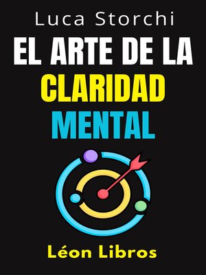 cover image of El Arte De La Claridad Mental--Descubre El Poder De La Mente Organizada